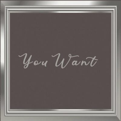 You Want